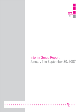Interim Group Report January 1 to September 30, 2007 Deutsche Telekom at a Glance