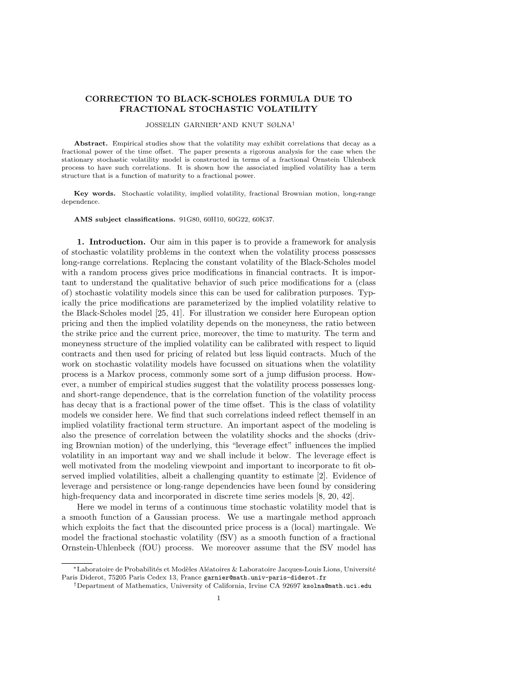 CORRECTION to BLACK-SCHOLES FORMULA DUE to FRACTIONAL STOCHASTIC VOLATILITY 1. Introduction. Our Aim in This Paper Is to Provide