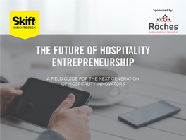 THE FUTURE of HOSPITALITY ENTREPRENEURSHIP SKIFT REPORT 2017 1 Sponsored By