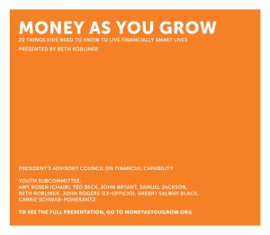 MONEY AS YOU GROW 20 Things Kids Need to Know to Live Financially Smart Lives Presented by Beth Kobliner