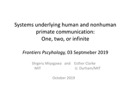 Systems Underlying Human and Nonhuman Primate Communication: One, Two, Or Infinite