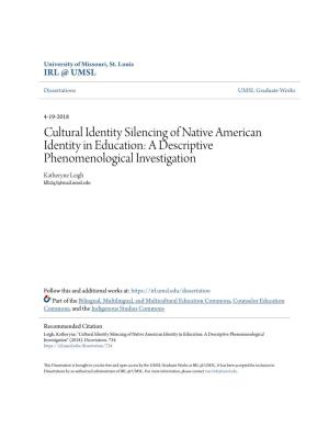 Cultural Identity Silencing of Native American Identity in Education: a Descriptive Phenomenological Investigation Katheryne Leigh Klh2q3@Mail.Umsl.Edu