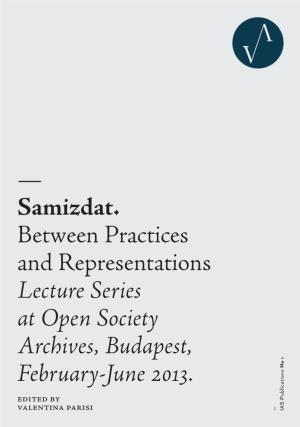 — Samizdat. Between Practices and Representations Lecture Series at Open Society Archives, Budapest