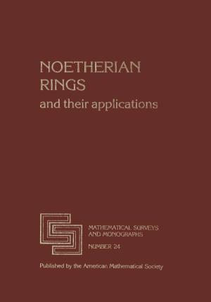 NOETHERIAN RINGS and Their Applications =11 MATHEMATICAL SURVEYS It ,11 and MONOGRAPHS