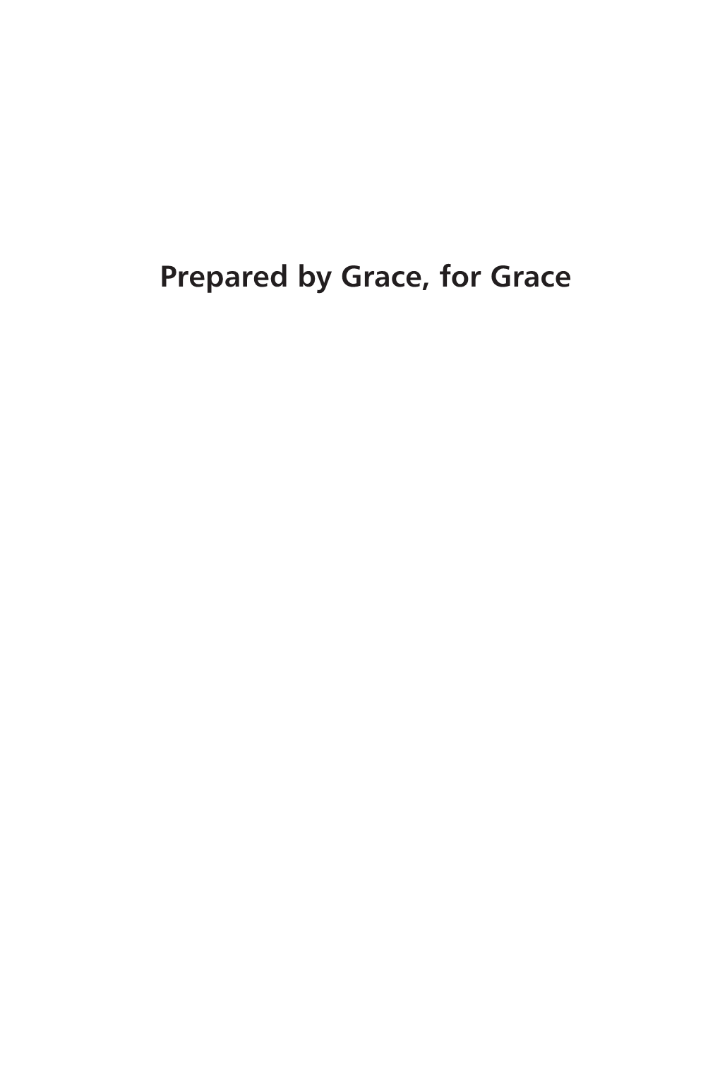 Prepared by Grace, for Grace