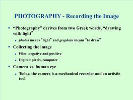 Photography PART 2 MEDIA and PROCESSES PHOTOGRAPHY - Recording the Image