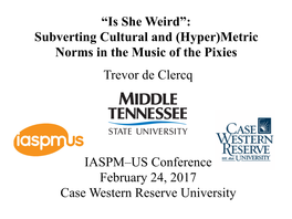 Trevor De Clercq IASPM–US Conference February 24, 2017