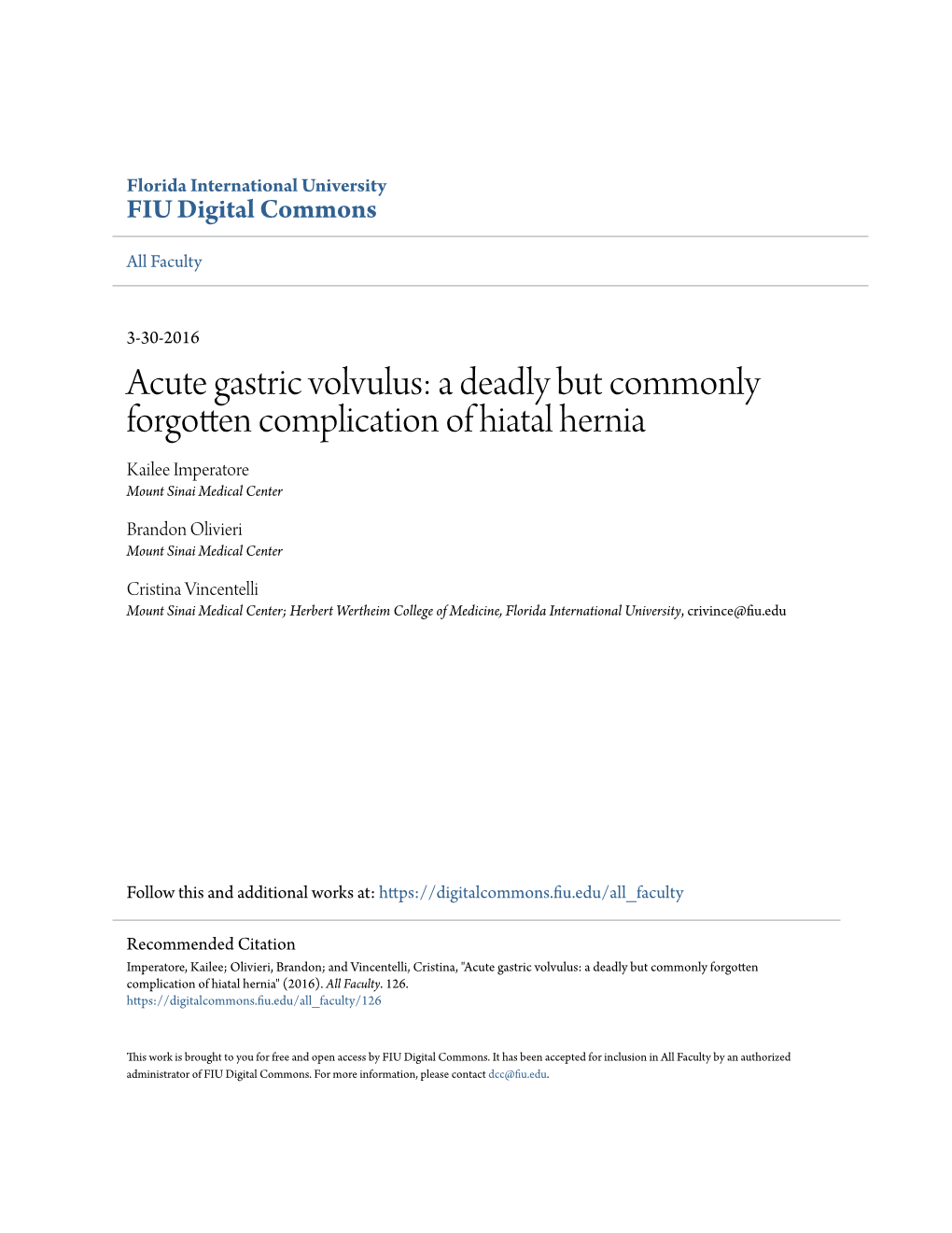 Acute Gastric Volvulus: a Deadly but Commonly Forgotten Complication of Hiatal Hernia Kailee Imperatore Mount Sinai Medical Center