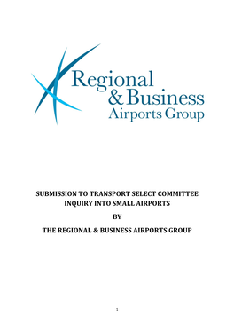 Submission to Transport Select Committee Inquiry Into Small Airports by the Regional & Business Airports Group