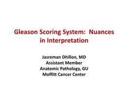 Gleason Scoring System: Nuances in Interpretation