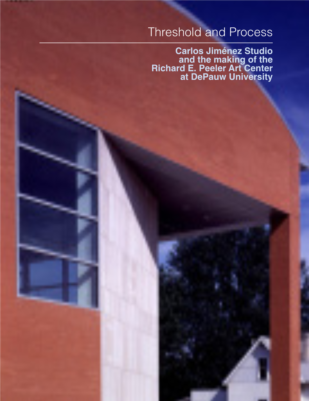 Threshold and Process Carlos Jiménez Studio and the Making of the Richard E