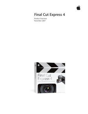 Final Cut Express 4 Product Overview November 2007 Product Overview  Final Cut Express 4