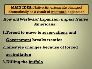 How Did Westward Expansion Impact Native Americans? 1.Forced To