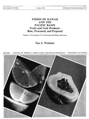FOODS of Hawail and the PACIFIC BASIN Fruits and Fruit Products: Raw, Processed, and Prepared
