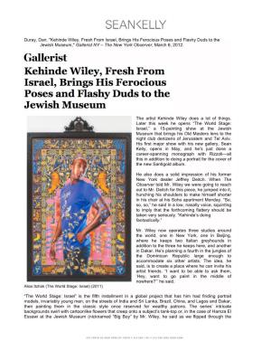 Duray, Dan. "Kehinde Wiley, Fresh from Israel, Brings His Ferocious Poses and Flashy Duds to the Jewish Museum," Gallerist NY – the New York Observer, March 6, 2012