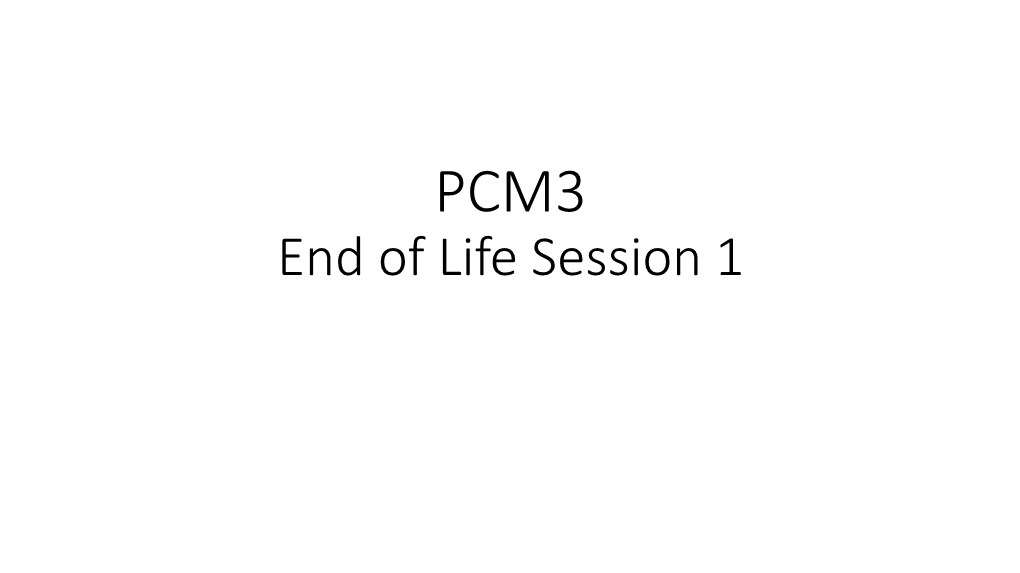PCM3 End of Life Session 1