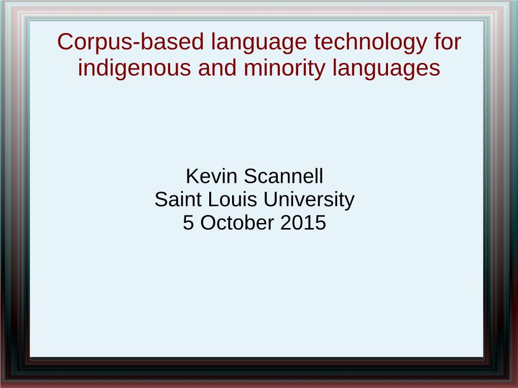 Corpus-Based Language Technology for Indigenous and Minority Languages