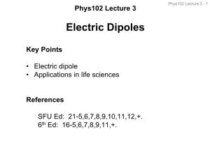 Phys102 Lecture 3 - 1 Phys102 Lecture 3 Electric Dipoles