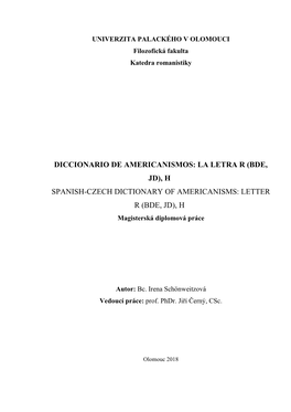 DICCIONARIO DE AMERICANISMOS: LA LETRA R (BDE, JD), H SPANISH-CZECH DICTIONARY of AMERICANISMS: LETTER R (BDE, JD), H Magisterská Diplomová Práce