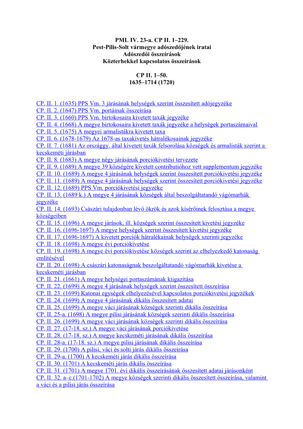 PML IV. 23-A. CP II. 1–229. Pest-Pilis-Solt Vármegye Adószedőjének Iratai Adószedői Összeírások Közterhekkel Kapcsolatos Összeírások
