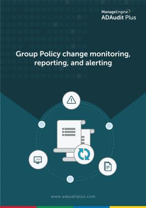 Group Policy Change Monitoring Reporting and Alerting