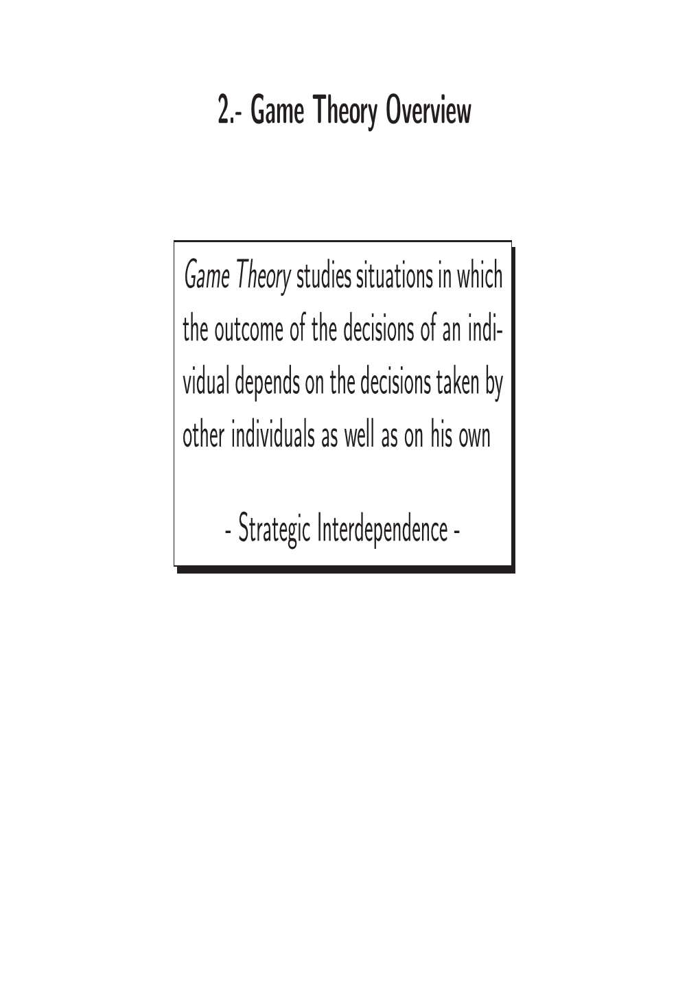 2.- Game Theory Overview Game Theory Studies Situations in Which