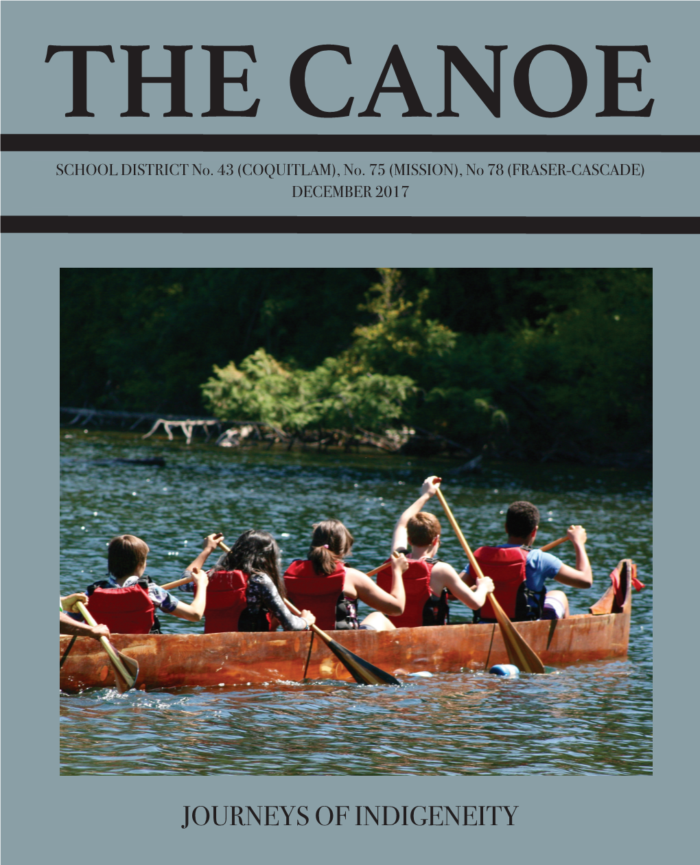 JOURNEYS of INDIGENEITY This Years Editions of the Canoe Are Dedicated to Truth and Reconciliaton