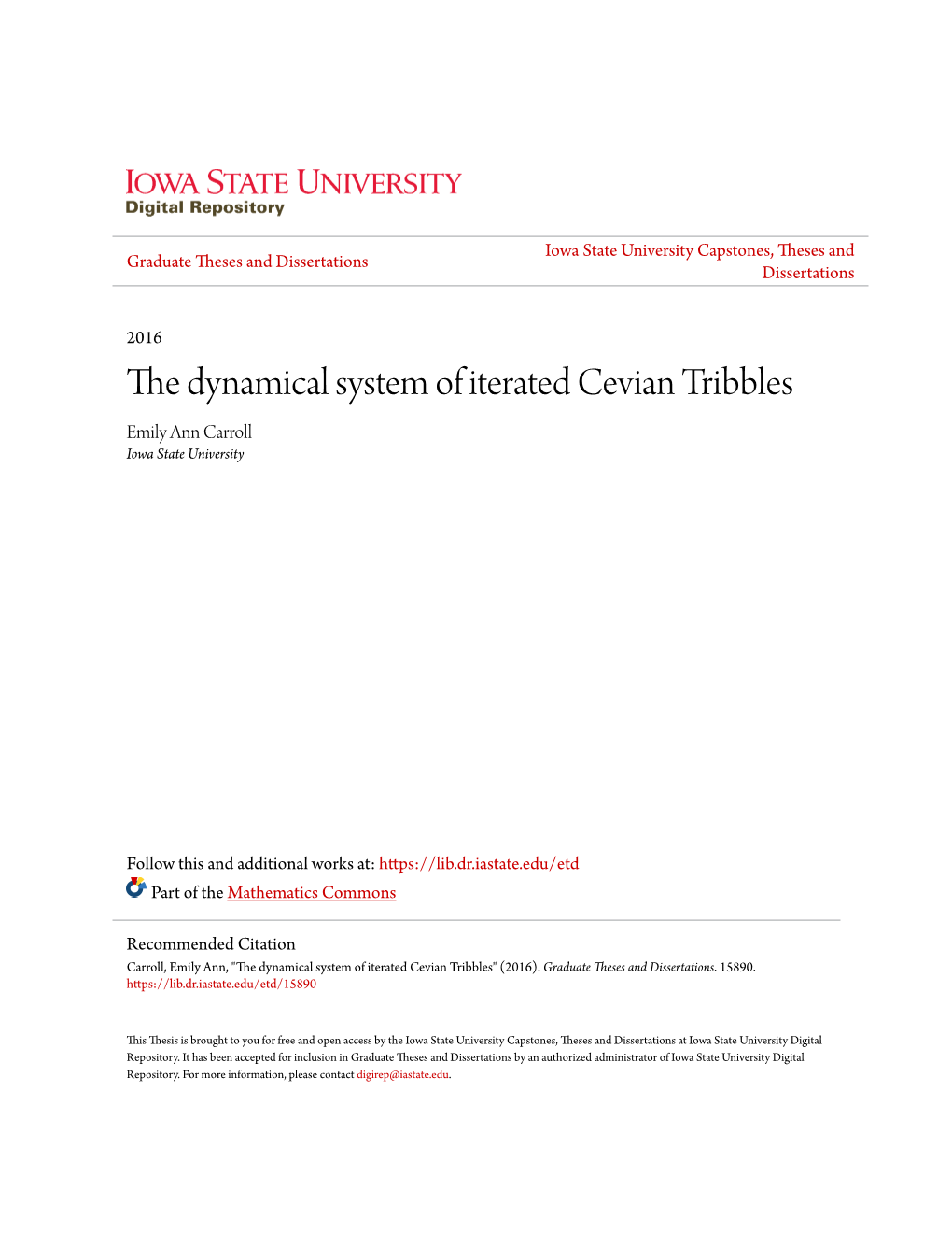 The Dynamical System of Iterated Cevian Tribbles Emily Ann Carroll Iowa State University