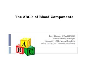 The ABC's of Blood Components