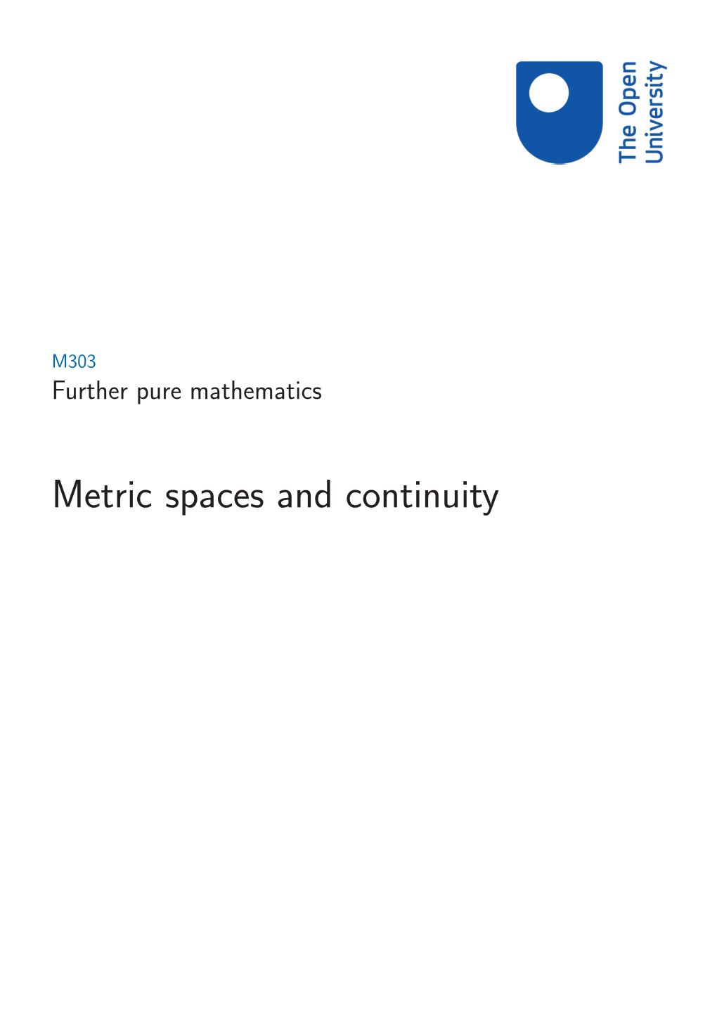 Metric Spaces and Continuity This Publication Forms Part of an Open University Module