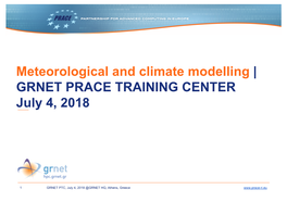 Meteorological and Climate Modelling | GRNET PRACE TRAINING CENTER July 4, 2018