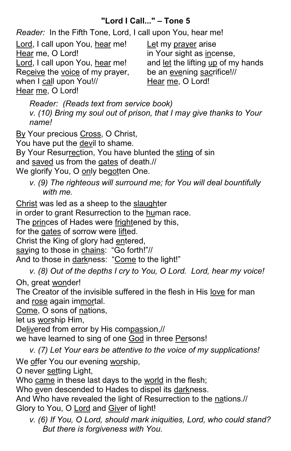 "Lord I Call..." – Tone 5 Reader: in the Fifth Tone, Lord, I Call Upon You, Hear Me! Lord, I Call Upon You, Hear