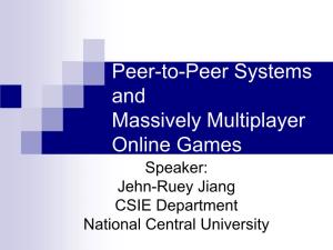 Peer-To-Peer Systems and Massively Multiplayer Online Games