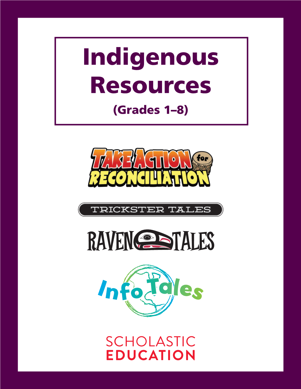 Indigenous Resources (Grades 1–8) Engage Students in Inquiry About Indigenous Cultures, Worldviews, and History As We Work Toward Reconciliation Grades 3–8 in Canada