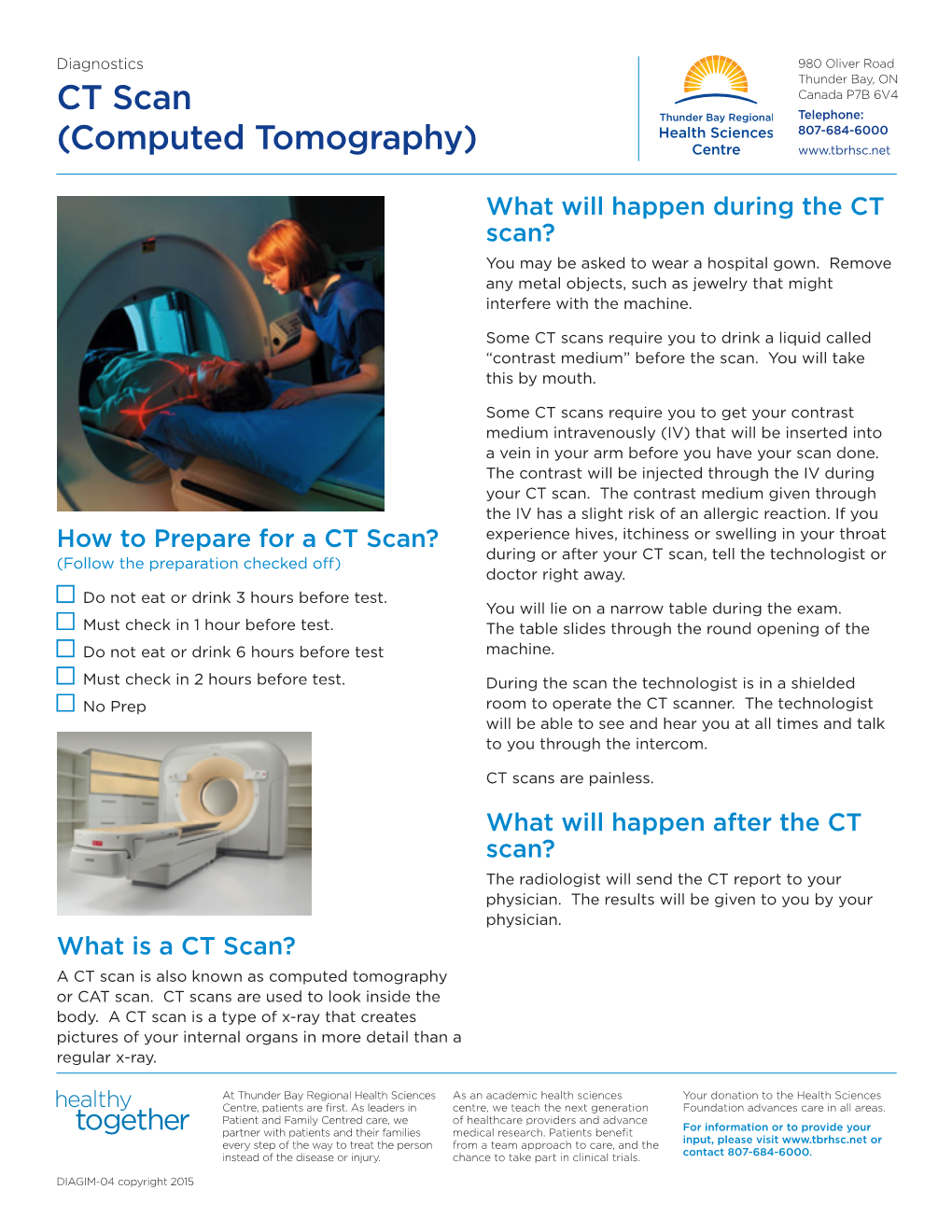 CT Scan Telephone: 807-684-6000 (Computed Tomography)