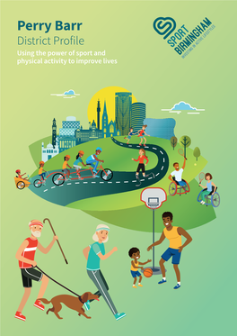 Perry Barr District Profile Using the Power of Sport and Physical Activity to Improve Lives Perry Barr District Profile