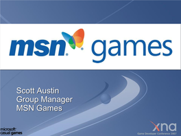 Scott Austin Group Manager MSN Games Agenda