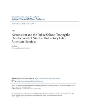 Nationalism and the Public Sphere: Tracing the Development of Nineteenth-Century Latin American Identities Lisa Ponce University of Massachusetts Amherst