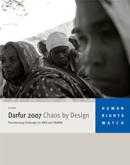 Darfur 2007 Chaos by Design RIGHTS Peacekeeping Challenges for AMIS and UNAMID WATCH September 2007 Volume 19, No
