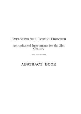 Exploring the Cosmic Frontier Astrophysical Instruments for the 21St Century ABSTRACT BOOK