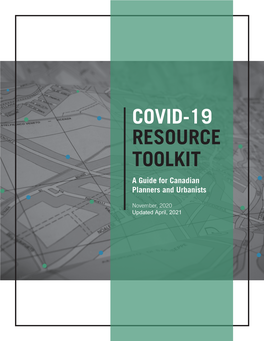 COVID-19 RESOURCE TOOLKIT a Guide for Canadian Planners and Urbanists