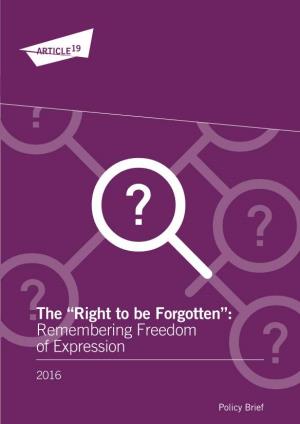 Right to Be Forgotten”: Remembering Freedom of Expression
