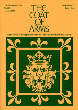 THE COAT of ARMS an Heraldic Journal Published Twice Yearly by the Heraldry Society the COAT of ARMS the Journal of the Heraldry Society