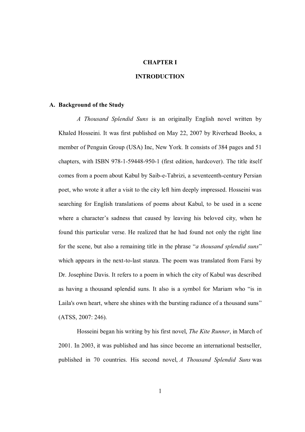 1 CHAPTER I INTRODUCTION A. Background of the Study a Thousand Splendid Suns Is an Originally English Novel Written by Khaled Ho