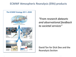 ECMWF Atmospheric Reanalysis (ERA) Products “From Research