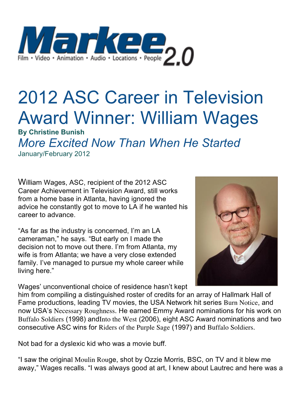 2012 ASC Career in Television Award Winner: William Wages by Christine Bunish More Excited Now Than When He Started January/February 2012 Cinematography