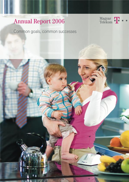 Annual Report 2006 Common Goals, Common Successes Focus on Broadband Products Increasingly Efficient Integrated Operations Expansion and Growth in Convergent Markets