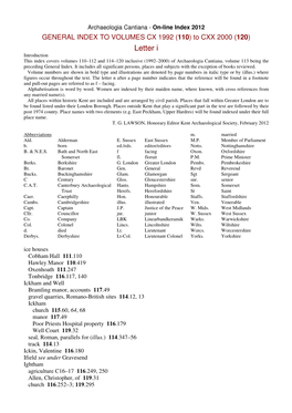 Letter I Introduction This Index Covers Volumes 110–112 and 114–120 Inclusive (1992–2000) of Archaeologia Cantiana, Volume 113 Being the Preceding General Index