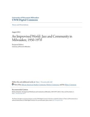 An Improvised World: Jazz and Community in Milwaukee, 1950-1970 Benjamin Barbera University of Wisconsin-Milwaukee