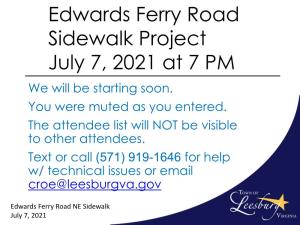 Edwards Ferry Road Sidewalk Project July 7, 2021 at 7 PM We Will Be Starting Soon